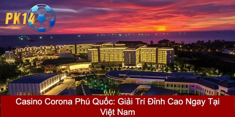Casino Corona Phú Quốc